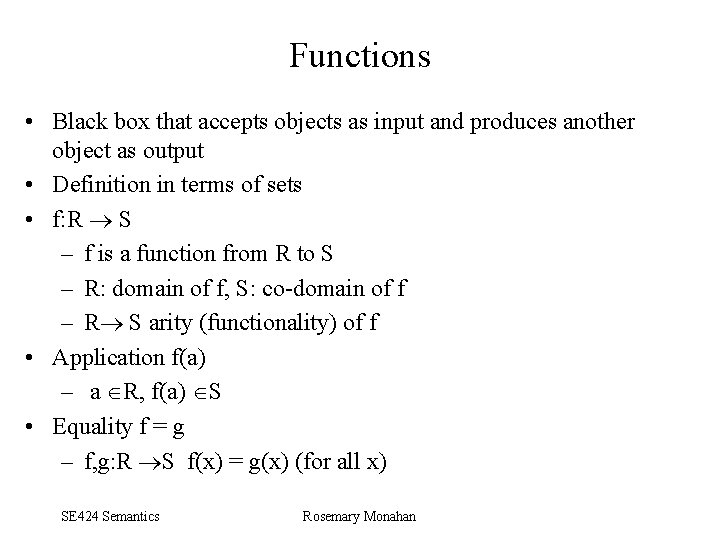 Functions • Black box that accepts objects as input and produces another object as