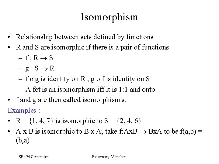 Isomorphism • Relationship between sets defined by functions • R and S are isomorphic