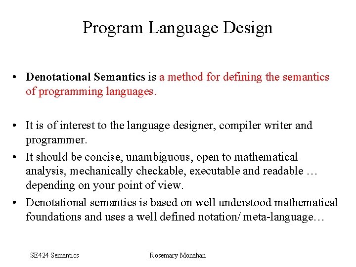 Program Language Design • Denotational Semantics is a method for defining the semantics of