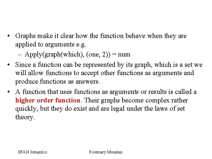  • Graphs make it clear how the function behave when they are applied