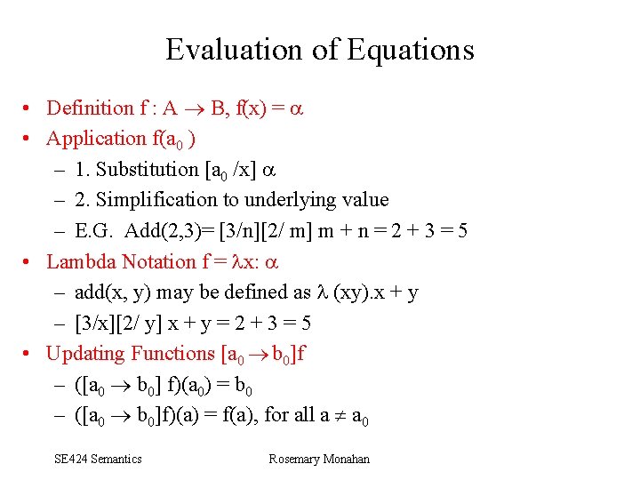 Evaluation of Equations • Definition f : A B, f(x) = • Application f(a