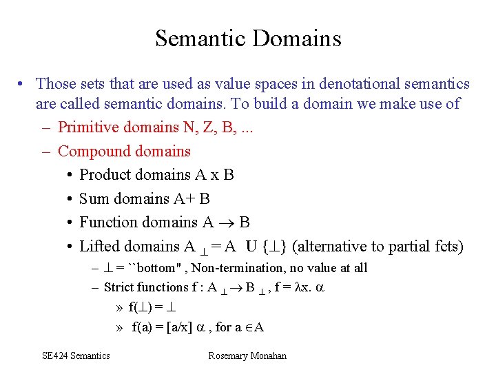 Semantic Domains • Those sets that are used as value spaces in denotational semantics