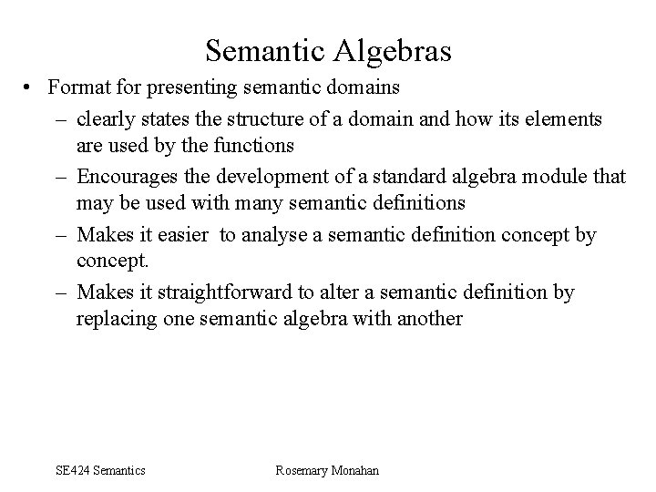 Semantic Algebras • Format for presenting semantic domains – clearly states the structure of