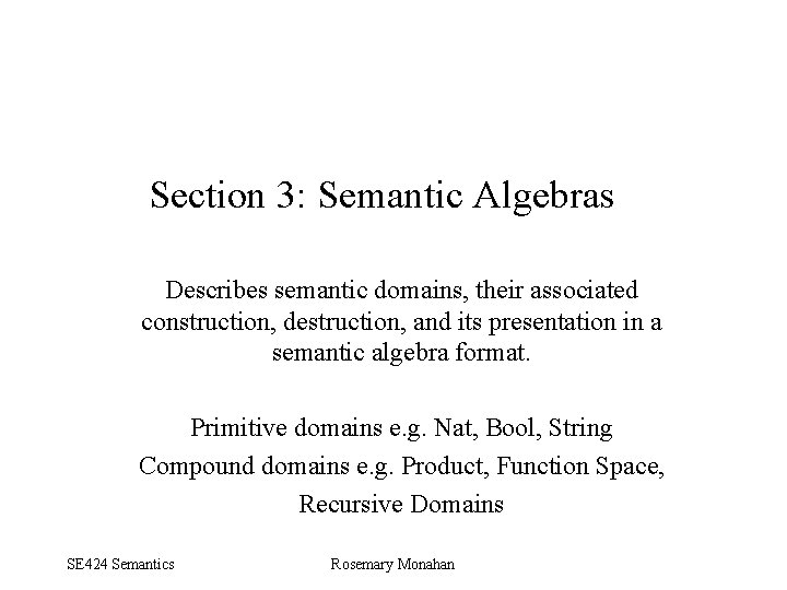 Section 3: Semantic Algebras Describes semantic domains, their associated construction, destruction, and its presentation