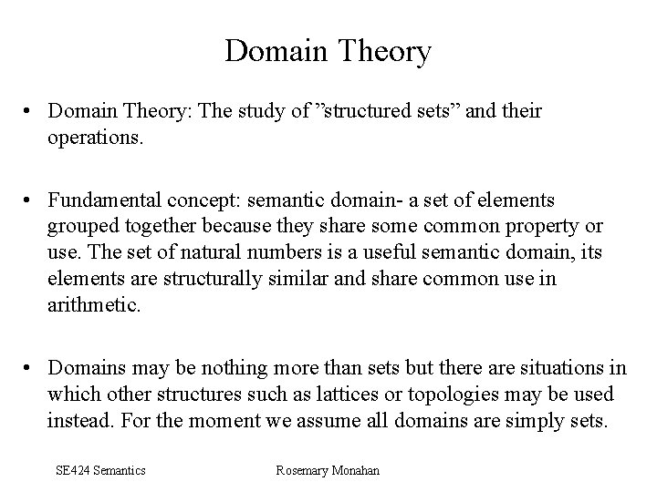 Domain Theory • Domain Theory: The study of ”structured sets” and their operations. •