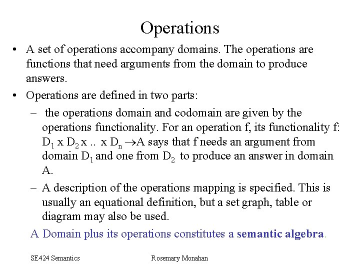 Operations • A set of operations accompany domains. The operations are functions that need