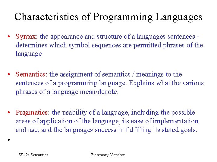 Characteristics of Programming Languages • Syntax: the appearance and structure of a languages sentences