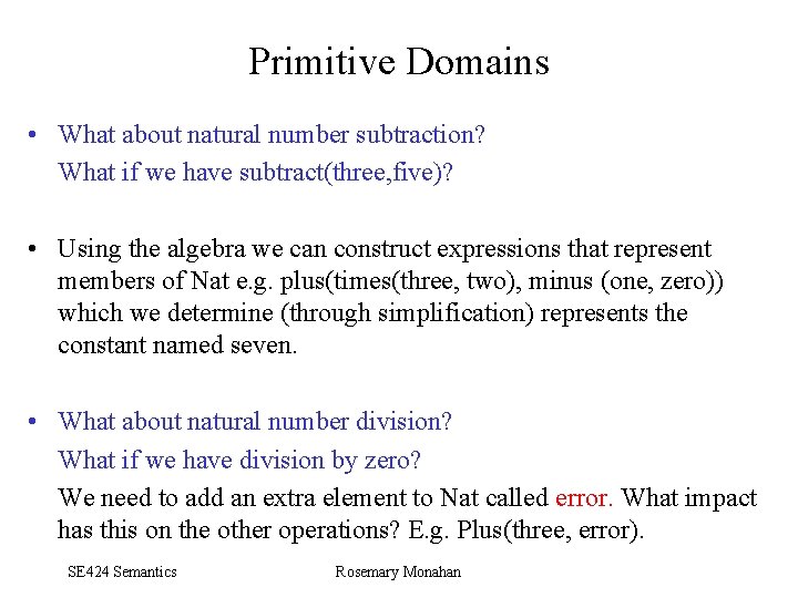 Primitive Domains • What about natural number subtraction? What if we have subtract(three, five)?