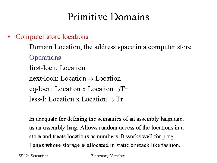 Primitive Domains • Computer store locations Domain Location, the address space in a computer