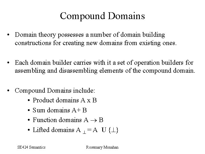 Compound Domains • Domain theory possesses a number of domain building constructions for creating