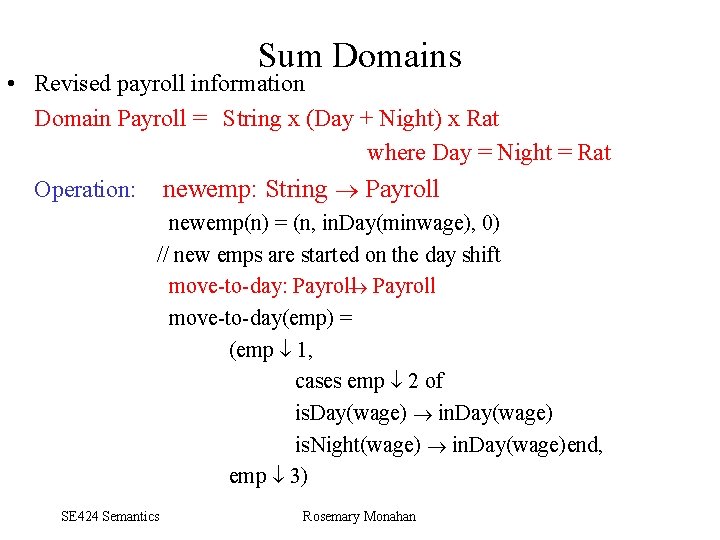 Sum Domains • Revised payroll information Domain Payroll = String x (Day + Night)
