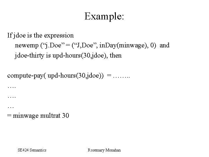 Example: If jdoe is the expression newemp (“j. Doe” = (“J, Doe”, in. Day(minwage),