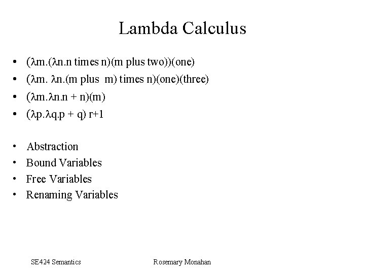 Lambda Calculus • • ( m. ( n. n times n)(m plus two))(one) (