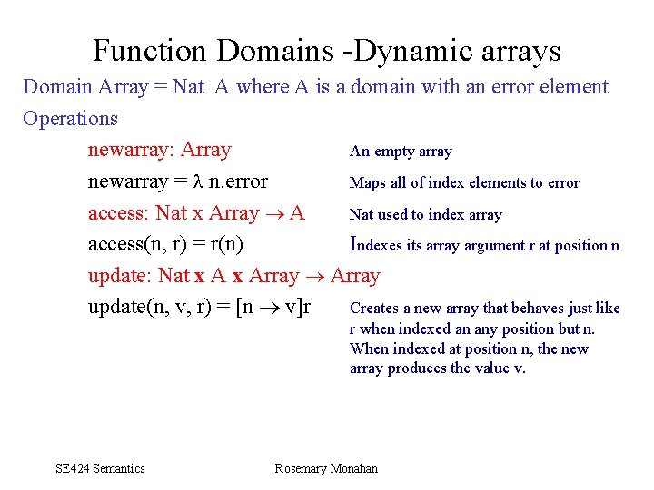 Function Domains Dynamic arrays Domain Array = Nat A where A is a domain