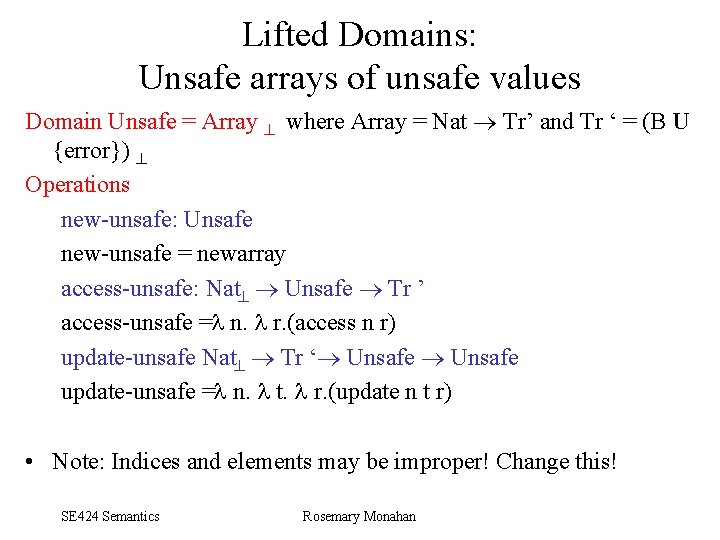 Lifted Domains: Unsafe arrays of unsafe values Domain Unsafe = Array where Array =