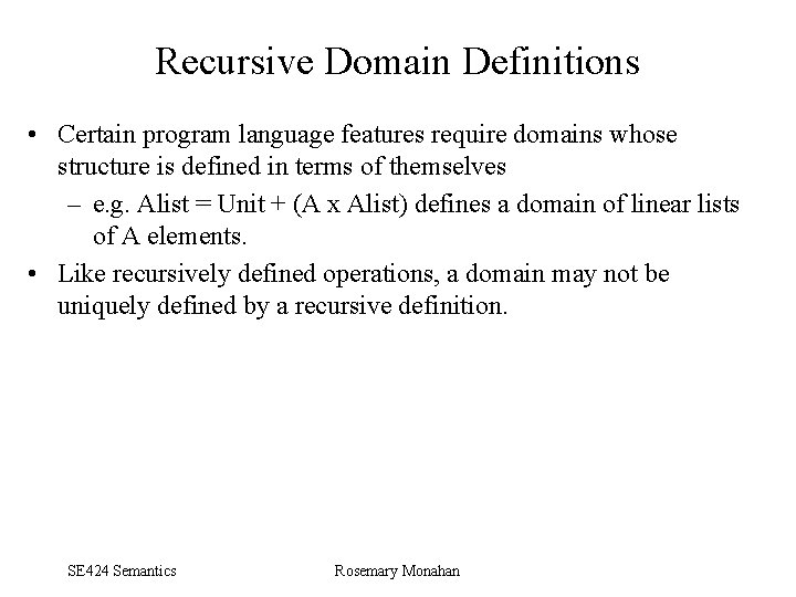 Recursive Domain Definitions • Certain program language features require domains whose structure is defined