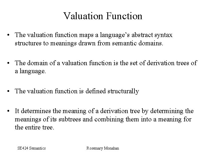 Valuation Function • The valuation function maps a language’s abstract syntax structures to meanings