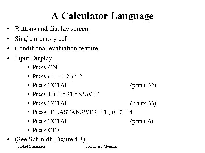 A Calculator Language • • Buttons and display screen, Single memory cell, Conditional evaluation