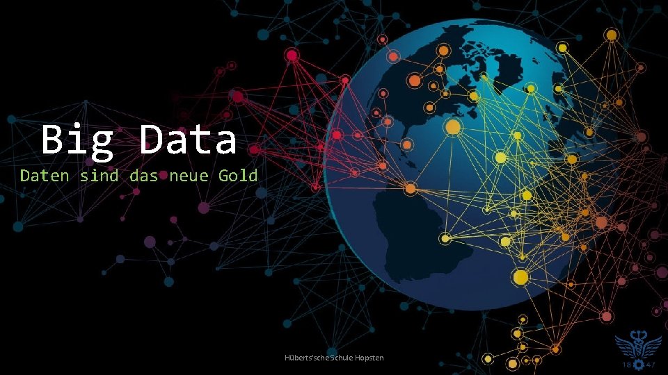 Big Data Daten sind das neue Gold Hüberts'sche Schule Hopsten 