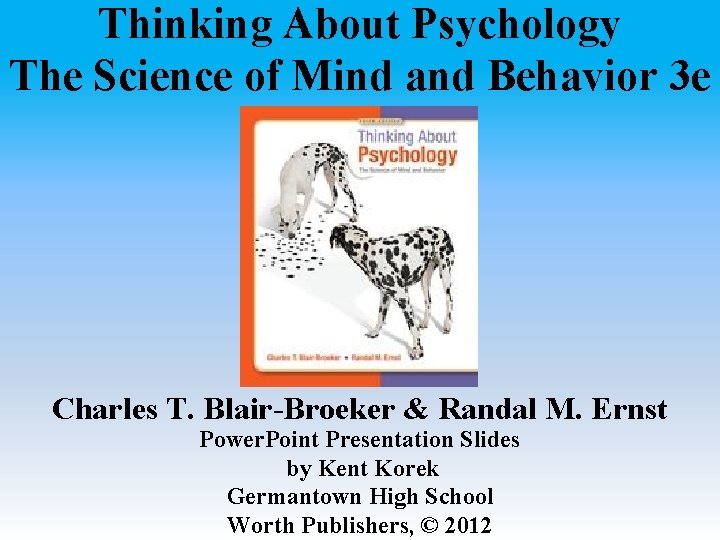 Thinking About Psychology The Science of Mind and Behavior 3 e Charles T. Blair-Broeker