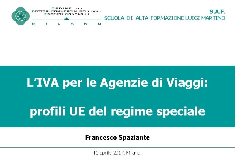 S. A. F. SCUOLA DI ALTA FORMAZIONE LUIGI MARTINO L’IVA per le Agenzie di