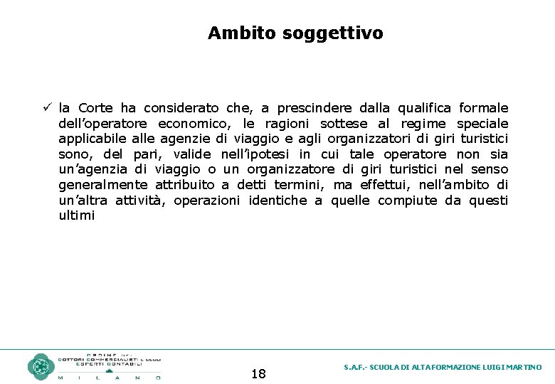 Ambito soggettivo ü la Corte ha considerato che, a prescindere dalla qualifica formale dell’operatore