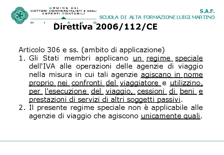 S. A. F. SCUOLA DI ALTA FORMAZIONE LUIGI MARTINO Direttiva 2006/112/CE Articolo 306 e