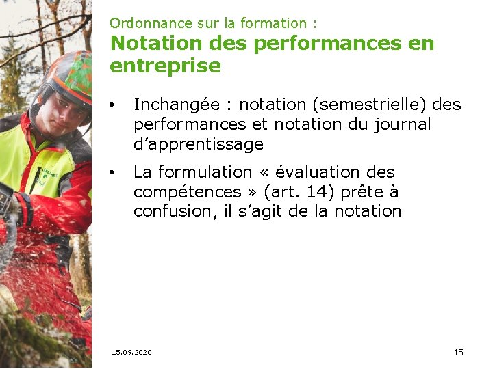 Ordonnance sur la formation : Notation des performances en entreprise • • Inchangée :