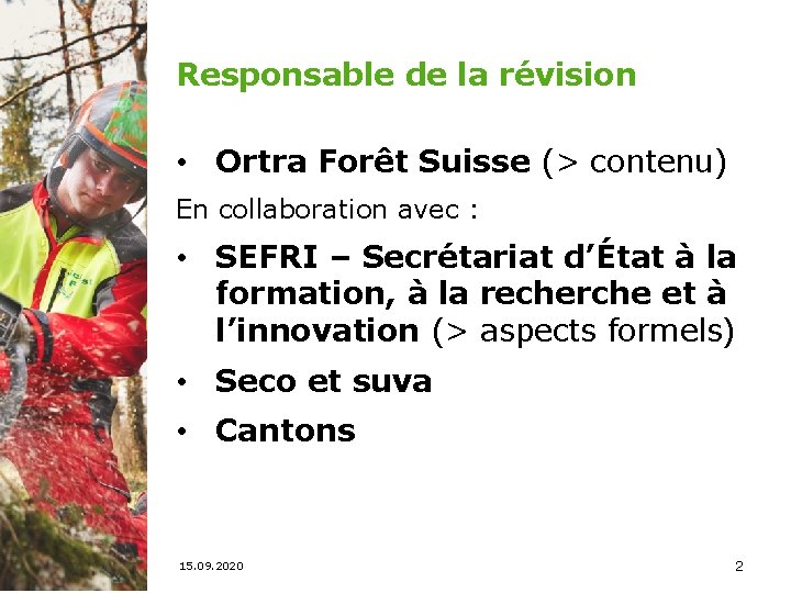 Responsable de la révision • Ortra Forêt Suisse (> contenu) En collaboration avec :