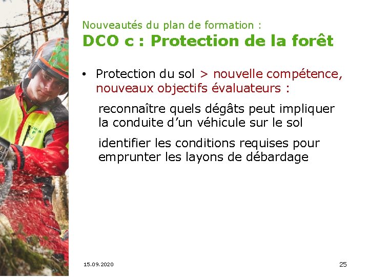 Nouveautés du plan de formation : DCO c : Protection de la forêt •