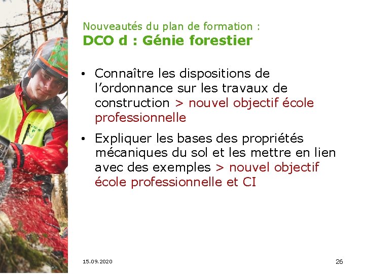 Nouveautés du plan de formation : DCO d : Génie forestier • Connaître les