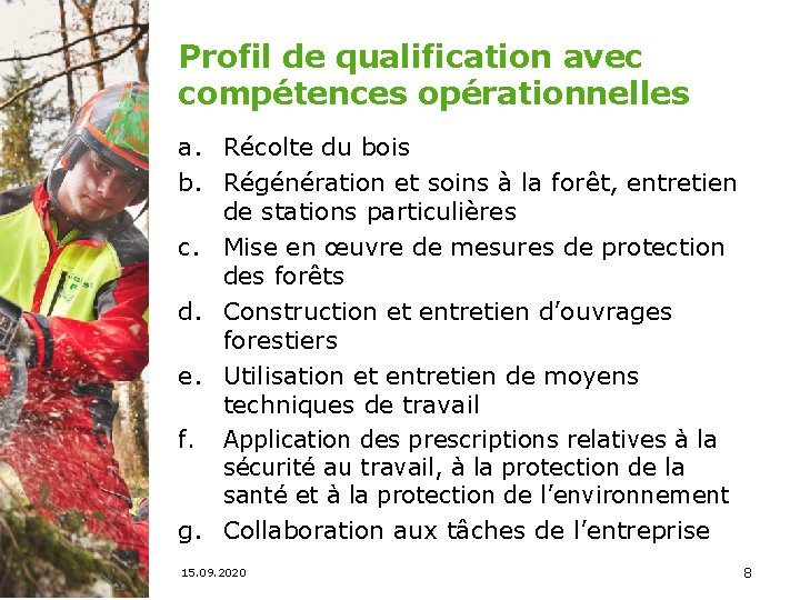 Profil de qualification avec compétences opérationnelles a. Récolte du bois b. Régénération et soins