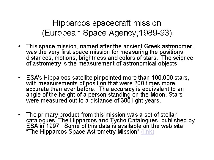 Hipparcos spacecraft mission (European Space Agency, 1989 -93) • This space mission, named after