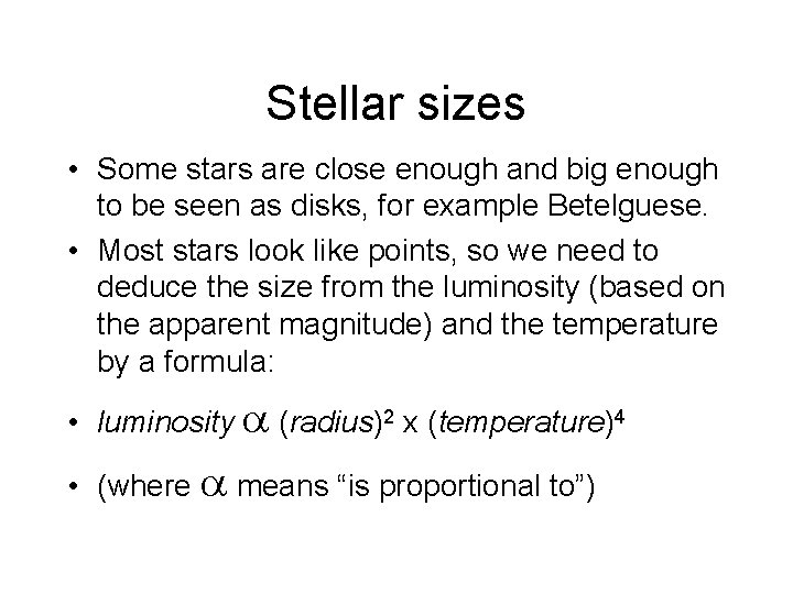 Stellar sizes • Some stars are close enough and big enough to be seen