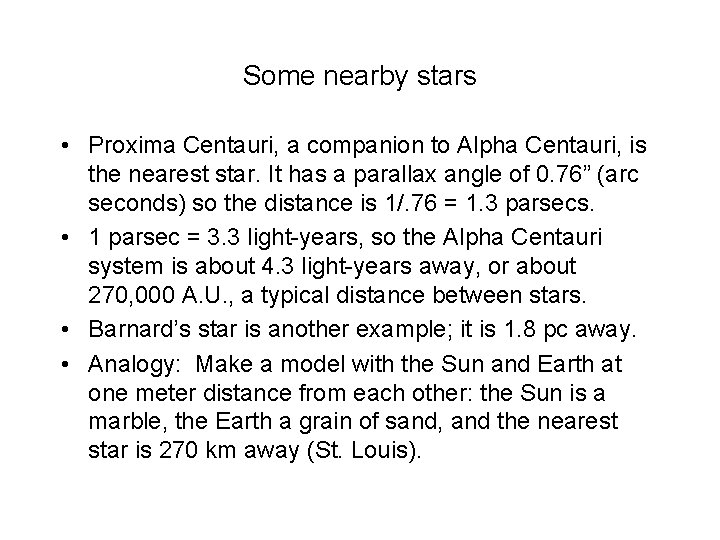 Some nearby stars • Proxima Centauri, a companion to Alpha Centauri, is the nearest