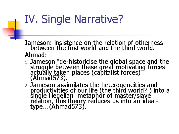 IV. Single Narrative? Jameson: insistence on the relation of otherness between the first world IV. Single Narrative? Jameson: insistence on the relation of otherness between the first world