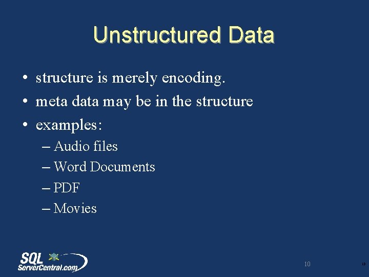 Unstructured Data • structure is merely encoding. • meta data may be in the