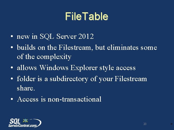 File. Table • new in SQL Server 2012 • builds on the Filestream, but