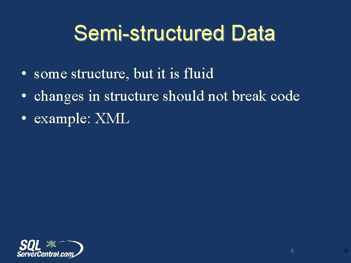 Semi-structured Data • some structure, but it is fluid • changes in structure should