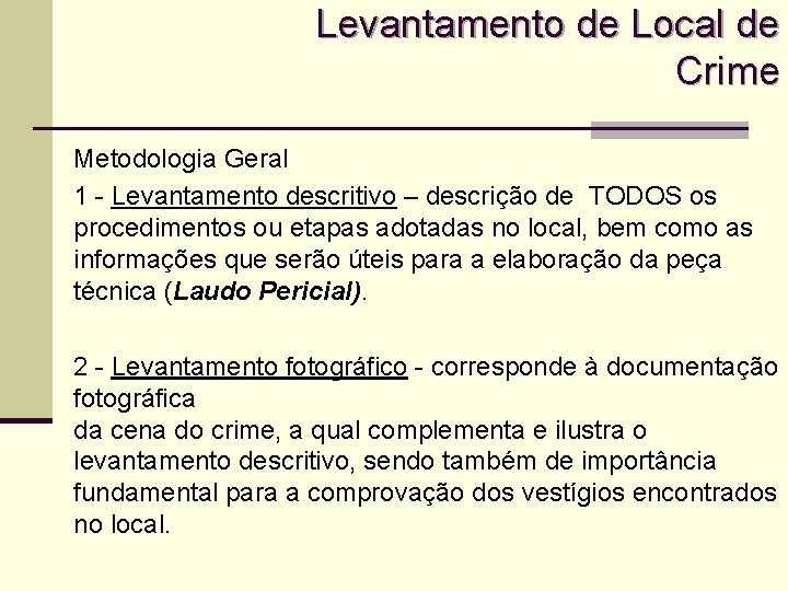 Levantamento de Local de Crime Metodologia Geral 1 - Levantamento descritivo – descrição de