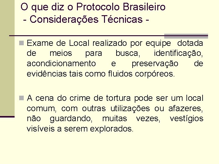 O que diz o Protocolo Brasileiro - Considerações Técnicas n Exame de Local realizado