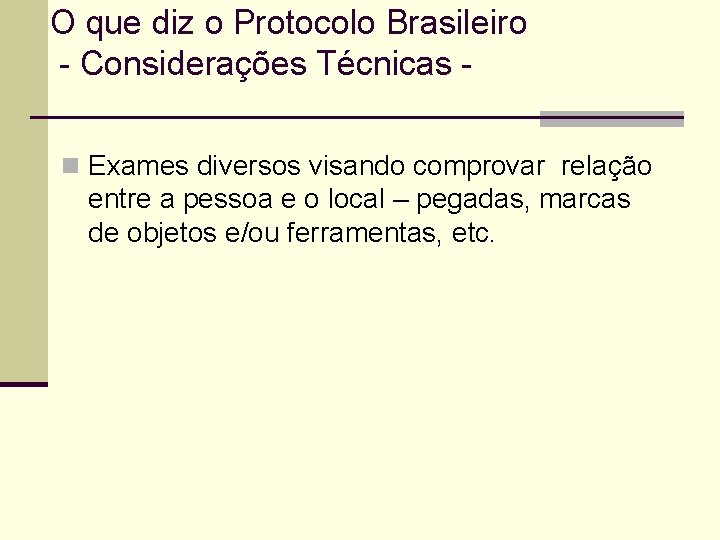 O que diz o Protocolo Brasileiro - Considerações Técnicas n Exames diversos visando comprovar