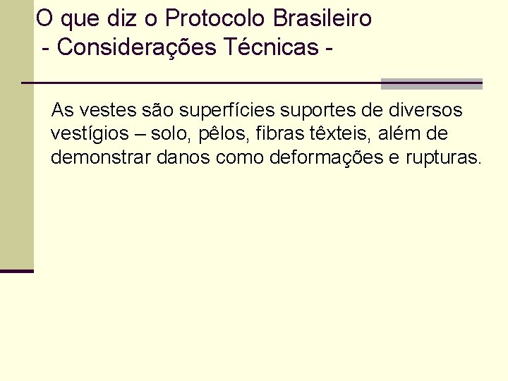 O que diz o Protocolo Brasileiro - Considerações Técnicas As vestes são superfícies suportes