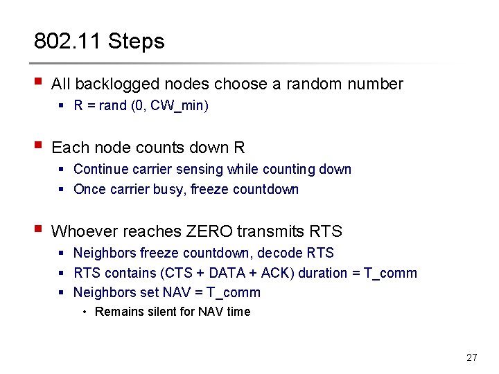 802. 11 Steps § All backlogged nodes choose a random number § R = 802. 11 Steps § All backlogged nodes choose a random number § R =