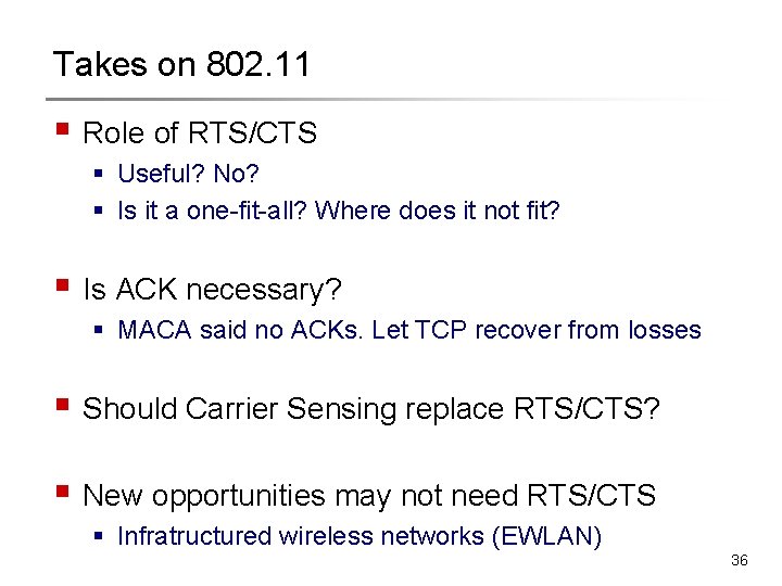 Takes on 802. 11 § Role of RTS/CTS § Useful? No? § Is it Takes on 802. 11 § Role of RTS/CTS § Useful? No? § Is it