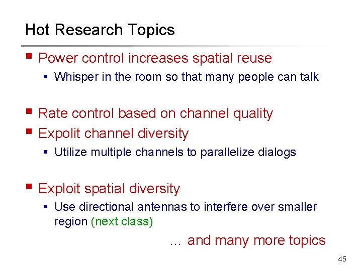 Hot Research Topics § Power control increases spatial reuse § Whisper in the room Hot Research Topics § Power control increases spatial reuse § Whisper in the room