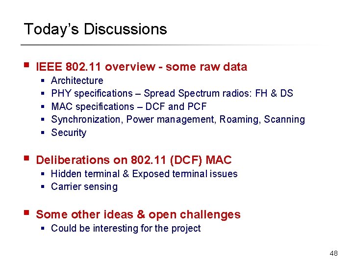 Today’s Discussions § IEEE 802. 11 overview - some raw data § § § Today’s Discussions § IEEE 802. 11 overview - some raw data § § §
