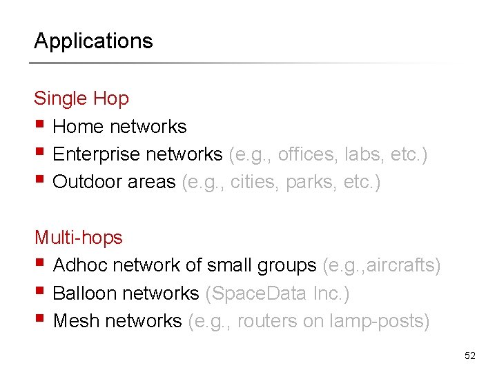 Applications Single Hop § Home networks § Enterprise networks (e. g. , offices, labs, Applications Single Hop § Home networks § Enterprise networks (e. g. , offices, labs,