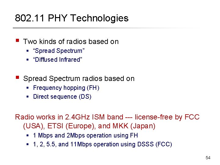 802. 11 PHY Technologies § Two kinds of radios based on § “Spread Spectrum” 802. 11 PHY Technologies § Two kinds of radios based on § “Spread Spectrum”