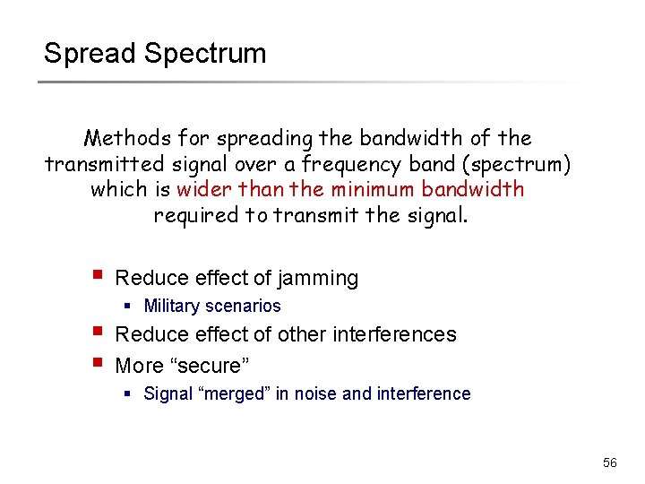 Spread Spectrum Methods for spreading the bandwidth of the transmitted signal over a frequency Spread Spectrum Methods for spreading the bandwidth of the transmitted signal over a frequency